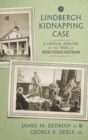 The Lindbergh Kidnapping Case : A Critical Analysis of the Trial of Bruno Richard Hauptmann - Book