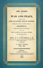 The Rights of War and Peace : Including the Law of Nature and of Nature and of Nations. Translated from the Original Latin of Grotius, with Notes and Illustrations from the Best Political and Legal Wr - Book