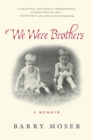 We Were Brothers : A Memoir - eBook