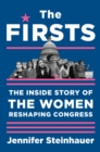 The Firsts : The Inside Story of the Women Reshaping Congress - Book