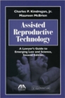 Assisted Reproductive Technology : A Lawyer's Guide to Emerging Law and Science - Book