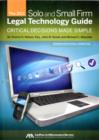 The Solo and Small Firm Legal Technology Guide : Critical Decisions Made Simple - Book