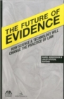 The Future of Evidence : How Science & Technology Will Change the Practice of Law - Book
