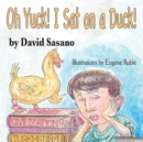 Oh Yuck! I Sat on a Duck! - Book