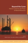 Beyond the Curse : Policies to Harness the Power of Natural Resources - Book