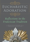 Eucharistic Adoration : Reflections in the Franciscan Tradition - eBook