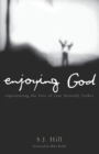 Enjoying God : Experiencing the Love of Your Heavenly Father - Book