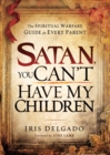 Satan, You Can't Have My Children - eBook