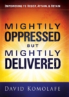 Mightily Oppressed but Mightily Delivered - eBook