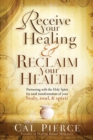 Receive Your Healing and Reclaim Your Health - eBook