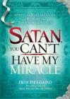 Satan, You Can't Have My Miracle : A Spiritual Warfare Guide to Restore What the Enemy has Stolen - eBook