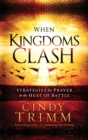 When Kingdoms Clash : Strategies for Prayer in the Heat of Battle - eBook