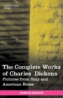 The Complete Works of Charles Dickens (in 30 Volumes, Illustrated) : Pictures from Italy and American Notes - Book