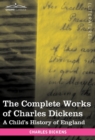 The Complete Works of Charles Dickens (in 30 Volumes, Illustrated) : A Child's History of England - Book