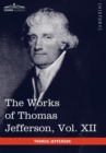 The Works of Thomas Jefferson, Vol. XII (in 12 Volumes) : Correspondence and Papers 1816-1826 - Book