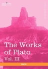 The Works of Plato, Vol. III (in 4 Volumes) : The Trial and Death of Socrates - Book