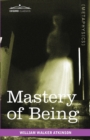 Mastery of Being : A Study of the Ultimate Principle of Reality & the Practical Application Thereof - Book