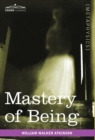 Mastery of Being : A Study of the Ultimate Principle of Reality & the Practical Application Thereof - Book