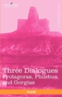 Three Dialogues : Protagoras, Philebus, and Gorgias - Book