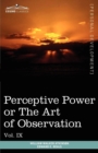 Personal Power Books (in 12 Volumes), Vol. IX : Perceptive Power or the Art of Observation - Book
