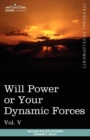 Personal Power Books (in 12 Volumes), Vol. V : Will Power or Your Dynamic Forces - Book