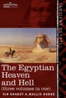 The Egyptian Heaven and Hell (Three Volumes in One : The Book of the Am-Tuat; The Book of Gates; And the Egyptian Heaven and Hell - Book