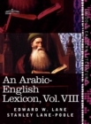 An Arabic-English Lexicon (in Eight Volumes), Vol. VIII : Derived from the Best and the Most Copious Eastern Sources - Book
