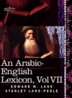 An Arabic-English Lexicon (in Eight Volumes), Vol. VII : Derived from the Best and the Most Copious Eastern Sources - Book