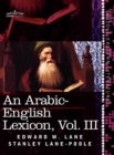 An Arabic-English Lexicon (in Eight Volumes), Vol. III : Derived from the Best and the Most Copious Eastern Sources - Book