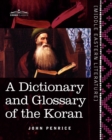 A Dictionary and Glossary of the Koran : With Copious Grammatical References and Explanations of the Text - Book