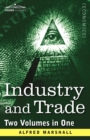 Industry and Trade (Two Volumes in One) - Book