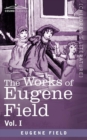 The Works of Eugene Field Vol. I : A Little Book of Western Verse - Book