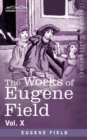 The Works of Eugene Field Vol. X : Second Book of Tales - Book