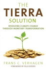 The Tierra Solution : Resolving Climate Change Through Monetary Transformation - Book