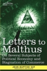 Letters to Malthus on Several Subjects of Political Economy and Stagnation of Commerce - Book