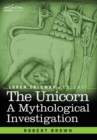 The Unicorn : A Mythological Investigation - Book