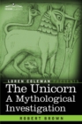 The Unicorn : A Mythological Investigation - Book