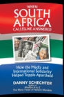 When South Africa Called, We Answered : How the Media and International Solidarity Helped Topple Apartheid - Book