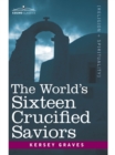 The World's Sixteen Crucified Saviors - eBook