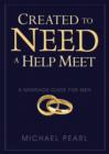 Created to Need a Help Meet : A Marriage Guide for Men - Book