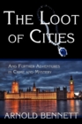The Loot of Cities, and Further Adventures in Crime and Mystery - Book