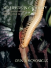 Millipeds in Captivity : Diplopodan Husbandry and Reproductive Biology (Millipede Husbandry) - Book