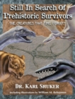 Still in Search of Prehistoric Survivors : The Creatures That Time Forgot? - Book