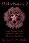 ShukerNature (Book 2) : Living Gorgons, Bottled Homunculi, and Other Monstrous Blog Beasts - Book