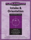 Intake & Orientation Facilitator's Guide : Mapping a Life of Recovery and Freedom for Chemically Dependent Criminal Offenders - Book