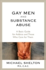 Gay Men and Substance Abuse : A Basic Guide for Addicts and Those Who Care for Them - eBook