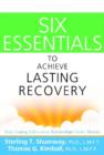 Six Essentials To Achieve Lasting Recovery - Book