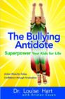 The Bullying Antidote : Superpower Your Kids for Life - Book