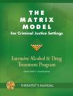 The Matrix Model for Criminal Justice Settings : Intensive Alcohol & Drug Treatment Program - Book