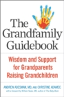 The  Grandfamily Guidebook : Wisdom and Support for Grandparents Raising Grandchildren - eBook